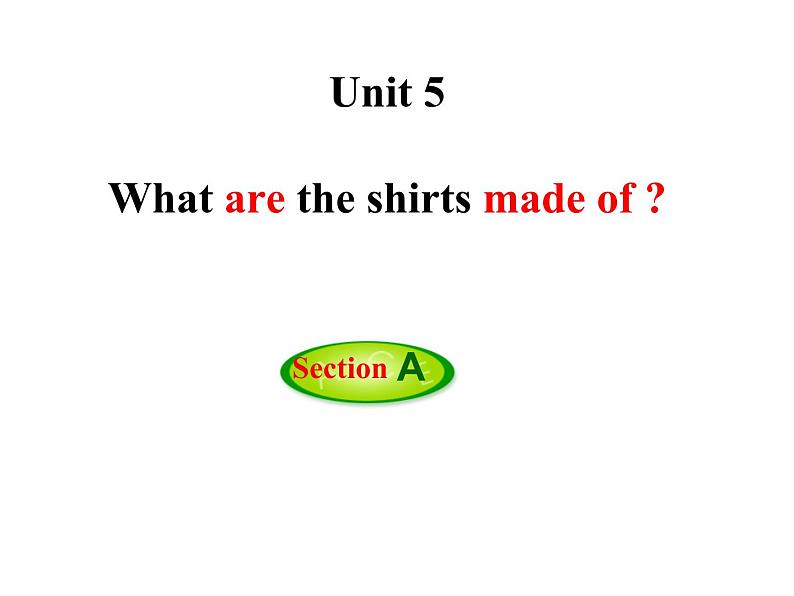 Unit5 What are shirts made of SectionA 1a-2c课件01