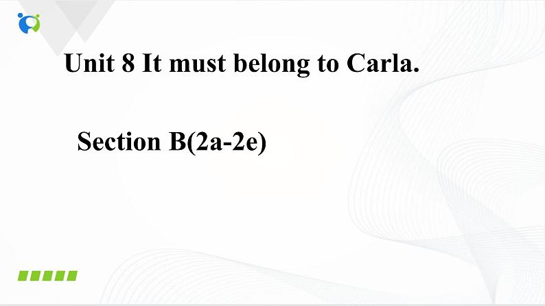 Unit8 It must belong to Carla SectionB(2a-2e)课件第1页