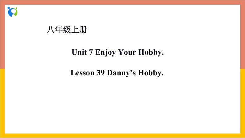 Unit 7-Lesson 39 课件-冀教版英语八年级上册第1页