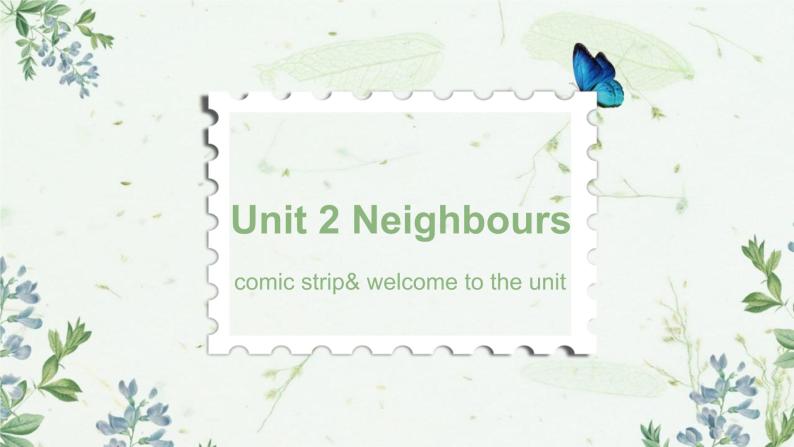 牛津译林版英语七下Unit 2 Neighbours 第一课时welcome课件+教案01