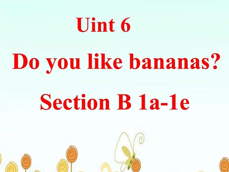 Unit6 Do you like bananas ？Section B 1a-1e第2页