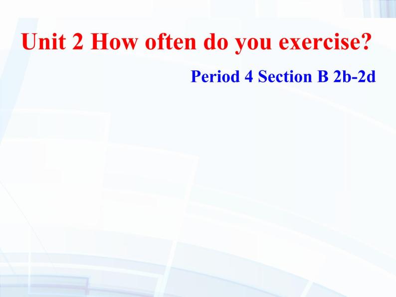 Unit 2 How often do you exercise Section B 2b-2d 课件31张01