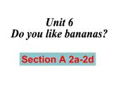 Unit6  SectionA2a-2d课件-2021-2022学年人教版七年级英语上册