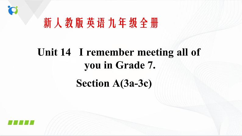 Unit 14 I remember meeting all of you in Grade 7.SectionA(3a-3c)课件第1页