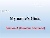 Unit 1 My name's Gina. Section A (Grammar Focus-3c) 课件