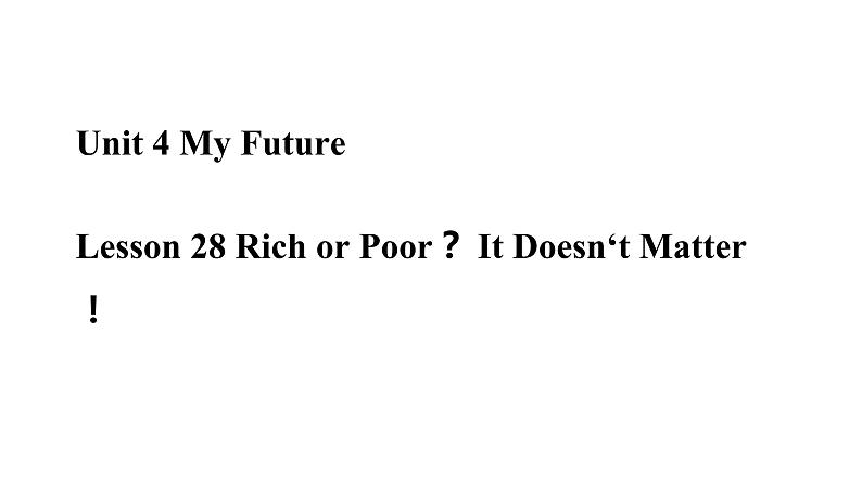 2021-2022学年冀教版英语八年级上册Lesson 28　Rich or Poor It Doesn't Matter!课件01