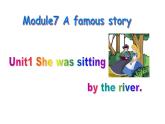 Module 7 A famous storyUnit 1 Alice was sitting with her sister by the river课件PPT