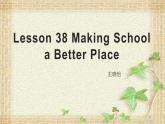 Lesson 38 Making School a Better Place课件2021-2022学年冀教版英语九年级全册