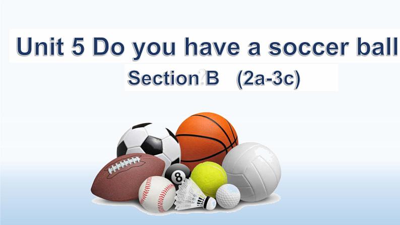 Unit5 Do you have a soccer ball Section B (2a-3c)课件：2021-2022学年人教版英语七年级上册第1页