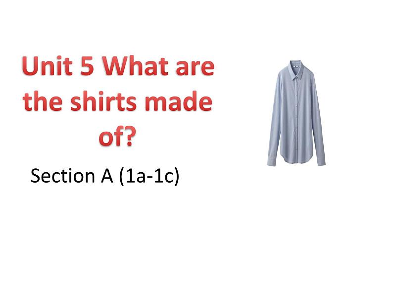 Unit5 What are the shirts made of Section A(1a-1c)课件2021-2022学年贵州省遵义市人教版新目标英语九年级全册03