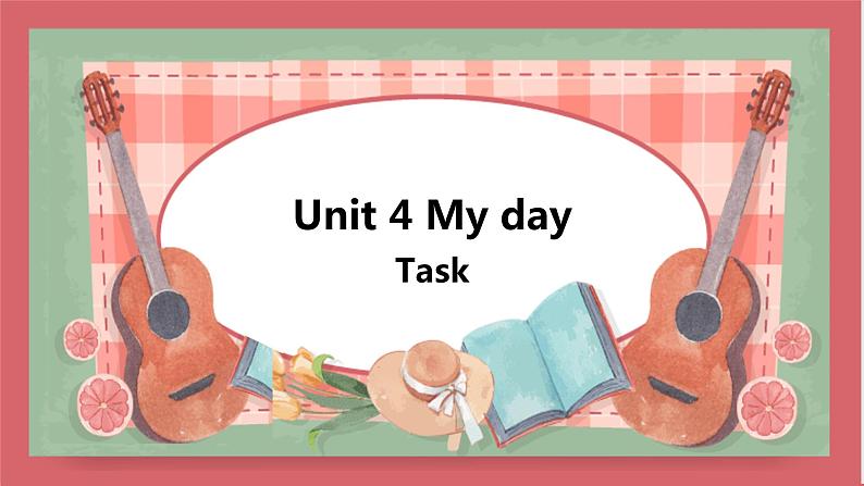 Unit 4 My day 第5课时 task and self-assessment 课件 初中英语牛津译林版七年级上册（2021年）01