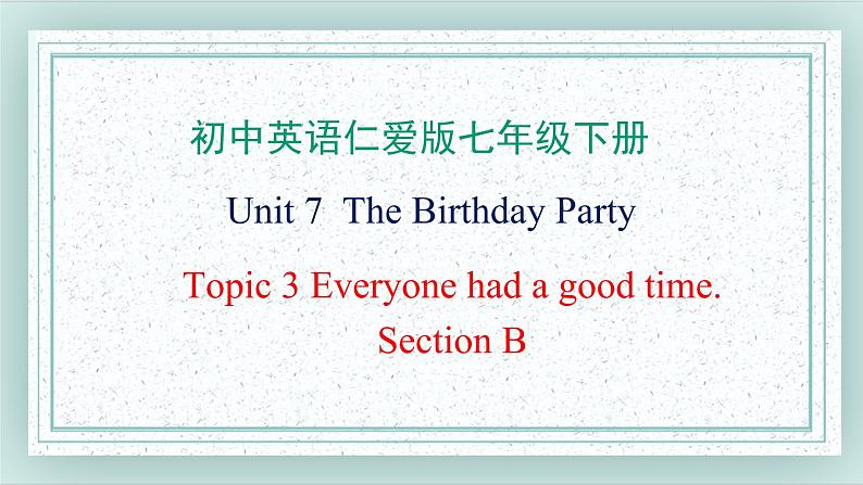 仁爱科普版英语七年级下册 Unit7 Topic3 Section B课件01