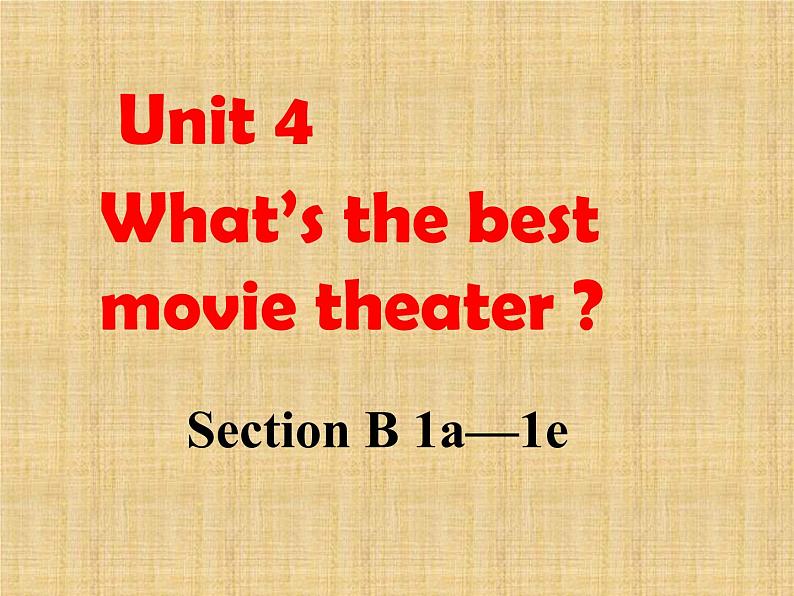 Unit4 What’s the best movie theater？Section B 1a-1e课件：2021-2022学年人教版英语八年级上册01