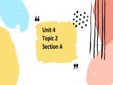 Unit4 Topic2 SectionA 课件2021-2022学年仁爱版英语七年级上册