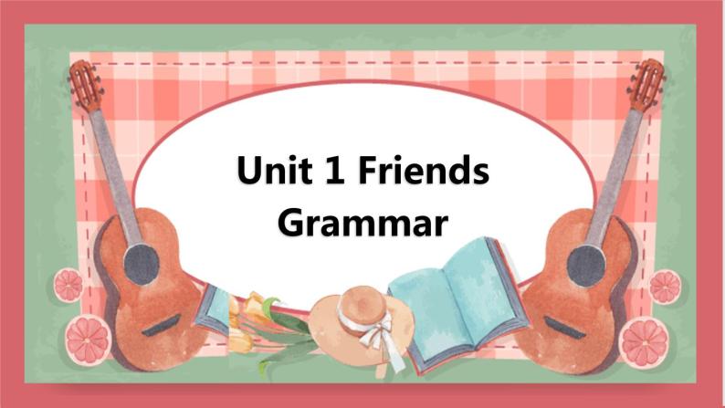Unit 1 Friends  第3课时 grammar 课件 初中英语牛津译林版八年级上册（2021年）01