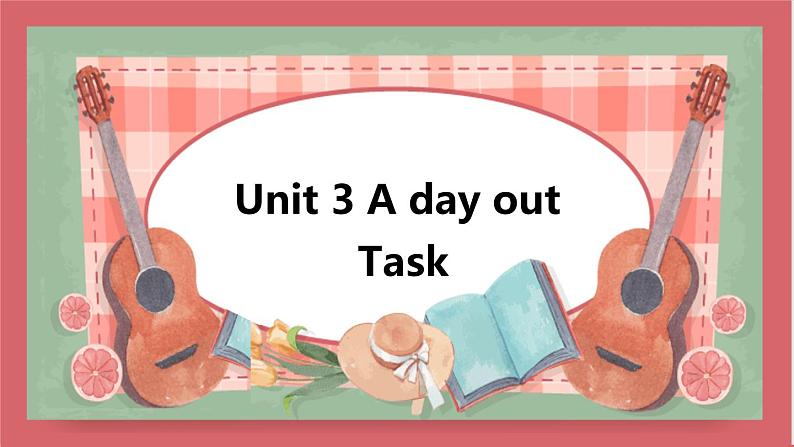 Unit 3 A day out  第5课时 task and self-assessment 课件 初中英语牛津译林版八年级上册（2021年）01