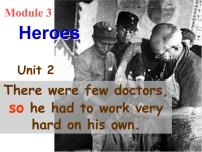 初中外研版 (新标准)Unit 2There were few doctors, so he had to work very hard on his own.图片课件ppt