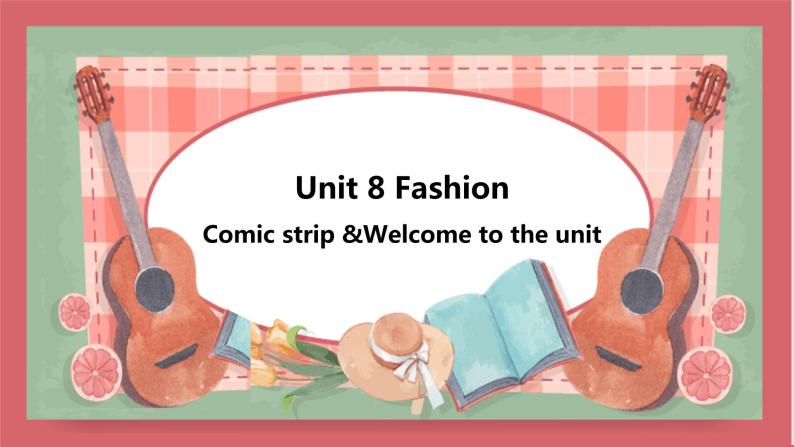 Unit 8 Fashion 第1课时 comic strip & Welcome to the unit 课件 初中英语牛津译林版七年级上册（2021年）01