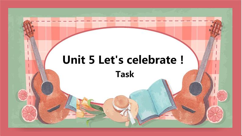 Unit 5 Let 's celebrate 第5课时 task and self-assessment 课件 初中英语牛津译林版七年级上册（2021年）第1页