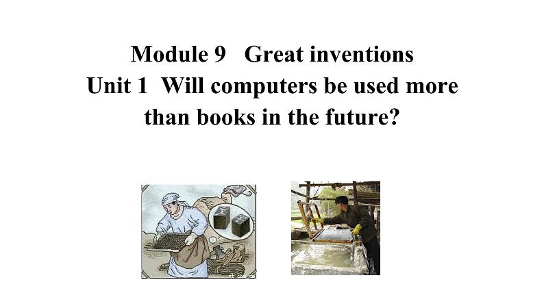 Module 9 Great inventions Unit 1 课件 2021-2022学年外研版英语九年级上册01