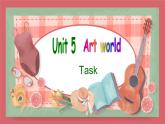 2021-2022学年初中英语九年级上册牛津译林版Unit 5 Art world  第5课时 task and self-assessment课件