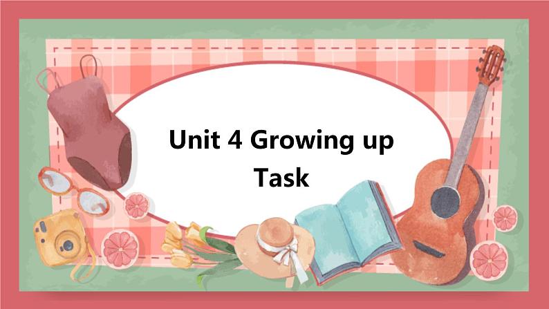 2021-2022学年初中英语九年级上册牛津译林版Unit 4 Growing up 第5课时 Task and self-assessment课件01