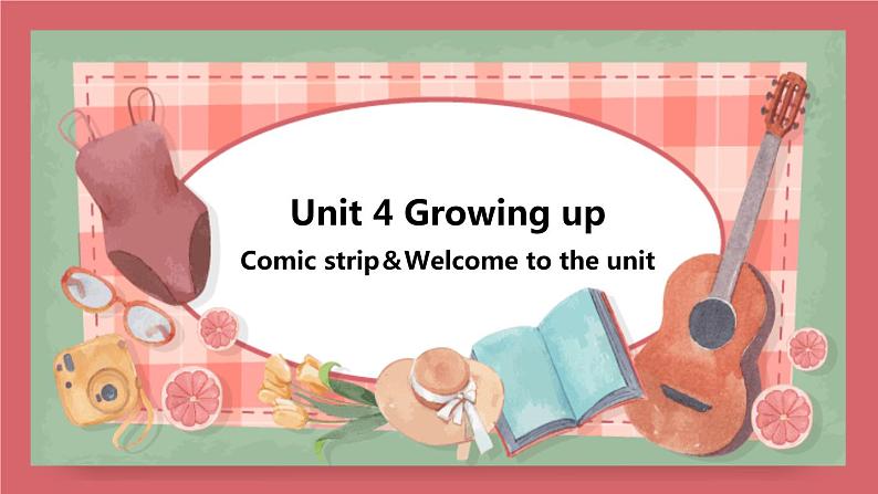 2021-2022学年初中英语九年级上册牛津译林版Unit 4 Growing up 第1课时 Comic strip & Welcome to the unit课件01