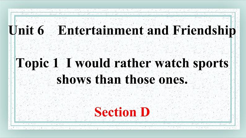 Unit6 Topic1 SectionD课件第1页