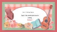 初中英语仁爱科普版八年级上册Topic 3 The school sports meet is coming.教课内容课件ppt