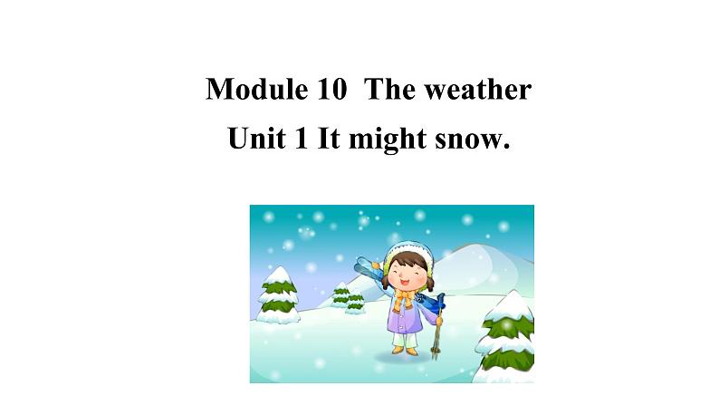 Module 10 Unit 1 It might snow 课件 素材 2021-2022学年外研版英语八年级上册01