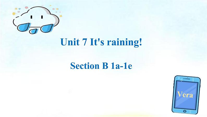 Unit 7 It's raining! Section B1a-1e 课件+音频(共19张PPT)01