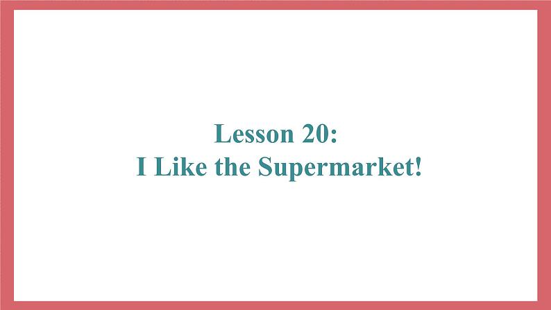 Unit 4 Lesson 20 I Like the Supermarket 教学课件 初中英语冀教版七年级上册（2021年）02