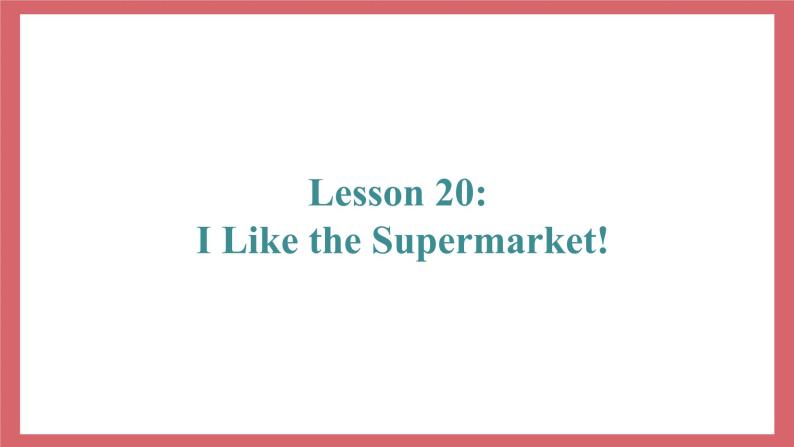 Unit 4 Lesson 20 I Like the Supermarket 教学课件 初中英语冀教版七年级上册（2021年）02