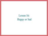 Unit 3 Lesson 16 Happy or Sad 教学课件 初中英语冀教版七年级上册（2021年）