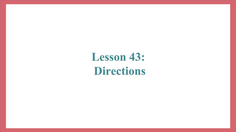 Unit 8 Lesson 43 Directions 教学课件 初中英语冀教版七年级上册（2021年）02