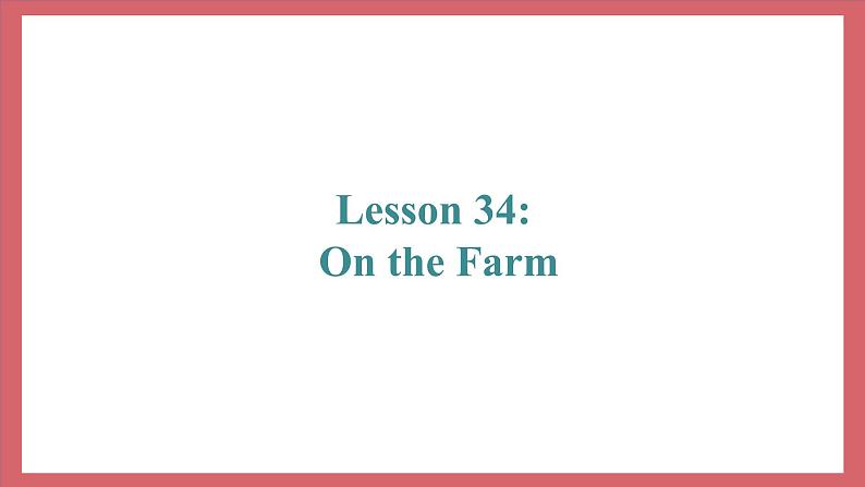 Unit 6 Lesson 34 On the Farm 教学课件 初中英语冀教版七年级上册（2021年）02