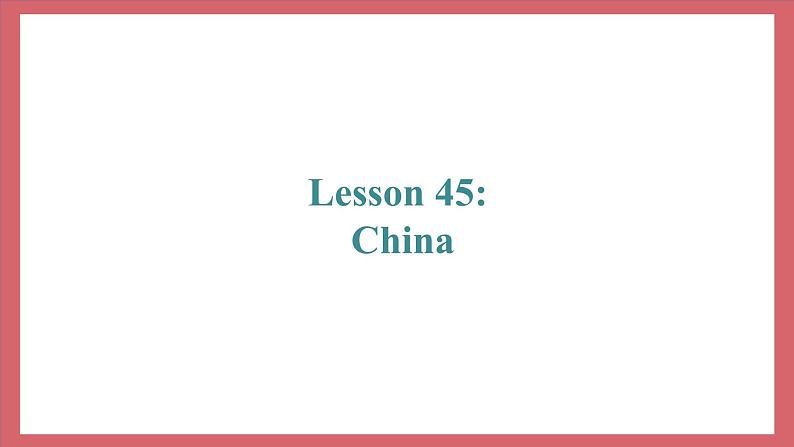 Unit 8 Lesson 45 China 教学课件 初中英语冀教版七年级上册（2021年）02