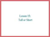Unit 3 Lesson 15 Tallor Short 教学课件 初中英语冀教版七年级上册（2021年）