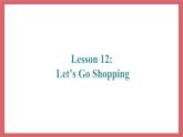 Unit 2 Lesson 12 Let’s go shopping 教学课件 初中英语冀教版七年级上册（2021年）