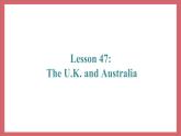 Unit 8 Lesson 47 The U.K. and Australia 教学课件 初中英语冀教版七年级上册（2021年）