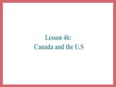 Unit 8 Lesson 46 Canada and the U.S. 教学课件 初中英语冀教版七年级上册（2021年）