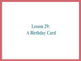 Unit 5 Lesson 29 A Birthday Card 教学课件 初中英语冀教版七年级上册（2021年）