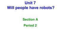 初中英语人教新目标 (Go for it) 版八年级上册Unit 7 Will people have robots?Section A图文ppt课件