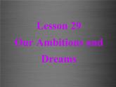 八年级英语上册 Unit 5 Lesson 29 Our Ambitions and Dreams课件 （新版）冀教版