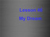 八年级英语上册 Unit 8 Lesson 46 My Dream课件2 （新版）冀教版