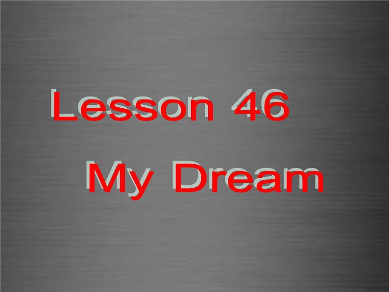 八年级英语上册 Unit 8 Lesson 46 My Dream课件1 （新版）冀教版01