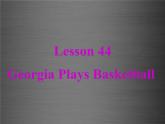 八年级英语上册 Unit 8 Lesson 44 Georgia Plays Basketball课件2 （新版）冀教版