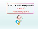 八年级英语上册 Unit 6 Lesson 35 Future Transportation课件 （新版）冀教版