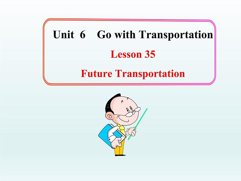 八年级英语上册 Unit 6 Lesson 35 Future Transportation课件 （新版）冀教版01