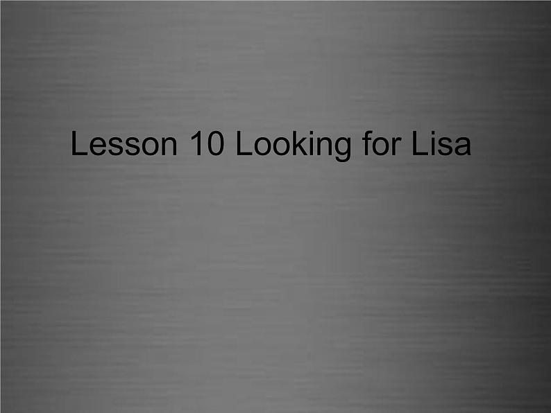 八年级英语上册 Unit 2 Lesson 10 Looking for Lisa课件1 （新版）冀教版01